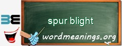 WordMeaning blackboard for spur blight